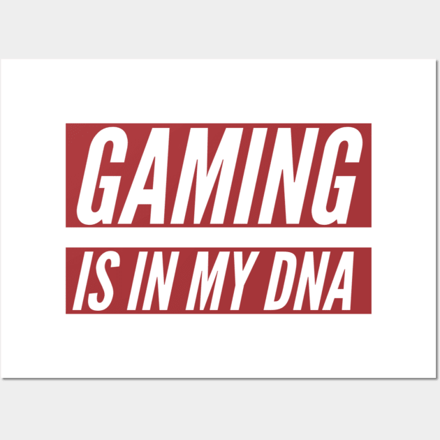 Gaming is in my DNA/gaming meme Wall Art by GAMINGQUOTES